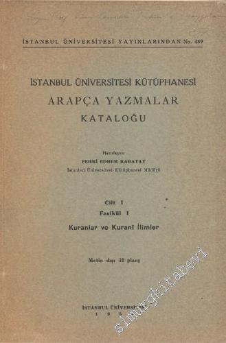 İstanbul Üniversitesi Kütüphanesi Arapça Yazmalar  Kataloğu, Cilt 1, Fasikül 1: Kuranlar ve Kurani İlimler -        1951