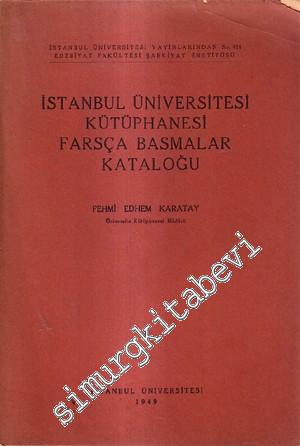 İstanbul Üniversitesi Kütüphanesi Farsça Basmalar Kataloğu -