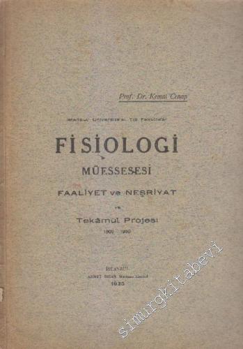 İstanbul Üniversitesi Tıp Fakültesi Fisiologi Müessesesi faaliyet ve Neşriyat ve Tekamül Projesi 1909 - 1930 İMZALI -