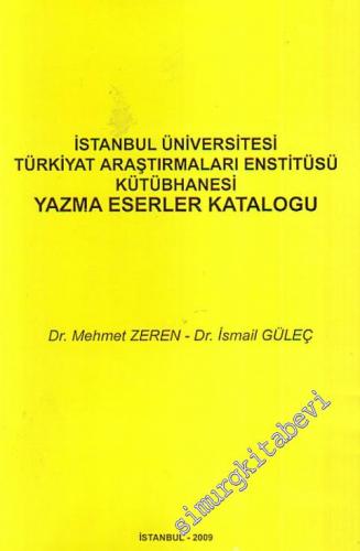 İstanbul Üniversitesi Türkiyat Araştırmaları Enstitüsü Kütübhanesi Yazma Eserler Katalogu -