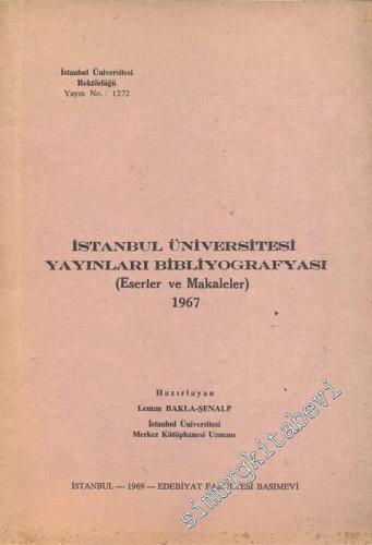 İstanbul Üniversitesi Yayınları Bibliyografyası ( Eserler ve Makaleler ) 1967 -