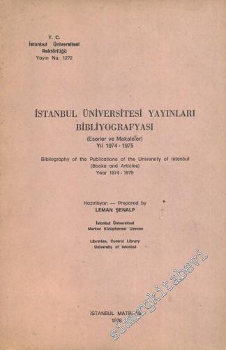 İstanbul Üniversitesi Yayınları Bibliyografyası Eserler ve Makaleler 1974 -1975 -        1976
