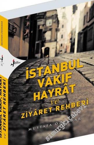 İstanbul Vakıf Hayrat ve Ziyaret Rehberi -