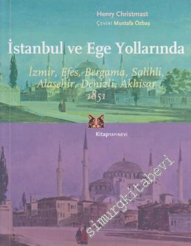 İstanbul ve Ege Yollarında: İzmir, Efes, Bergama, Salihli, Alaşehir, Denizli, Akhisar 1851 -