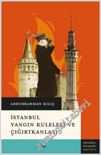 İstanbul Yangın Kuleleri ve Çığırtkanları  -        2022
