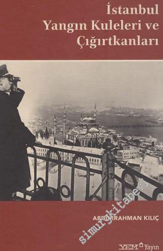 İstanbul Yangın Kuleleri ve Çığırtkanları CİLTLİ