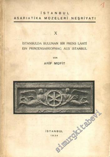 İstanbul'da Bulunan Bir Prens Lahti = Ein Prinzensarkophag aus Istanbul -        1934