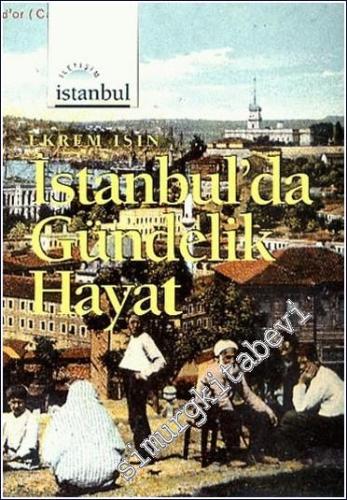İstanbul'da Gündelik Hayat: İnsan, Kültür ve Mekan İlişkileri Üzerine 