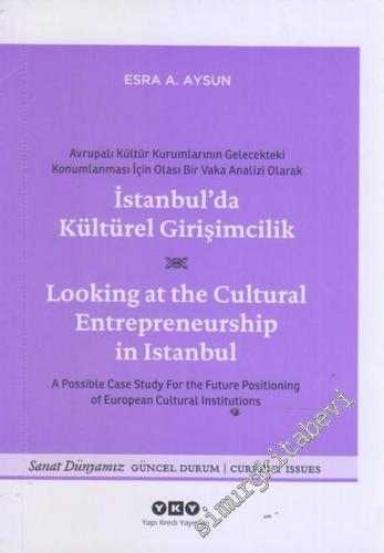 İstanbul'da Kültürel Girişimcilik = Looking at the Cultural Entreneurs