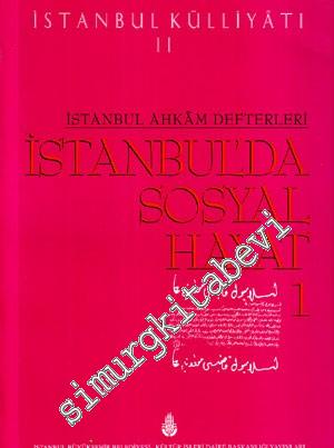 İstanbul'da Sosyal Hayat 1 - 2: İstanbul Ahkâm Defterleri