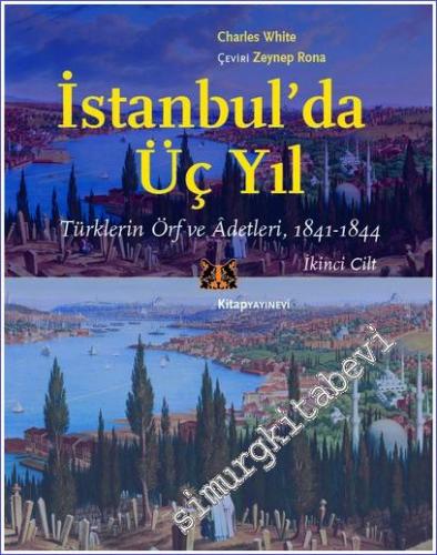 İstanbul'da Üç Yıl - Türklerin Örf ve Adetleri (1841 - 1844) Cilt 2 - 