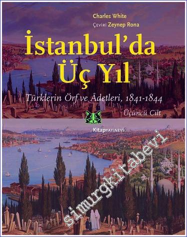 İstanbul'da Üç Yıl - Türklerin Örf ve Adetleri (1841 - 1844) Cilt 3 - 