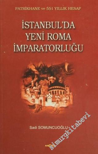 İstanbul'da Yeni Roma İmparatorluğu: Patrikahane ve 551 Yıllı Hesap