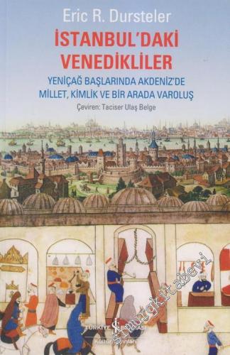 İstanbul'daki Venedikliler: Yeniçağ Başlarında Akdeniz'de Millet, Kimlik ve Bir Arada Varoluş -        2012