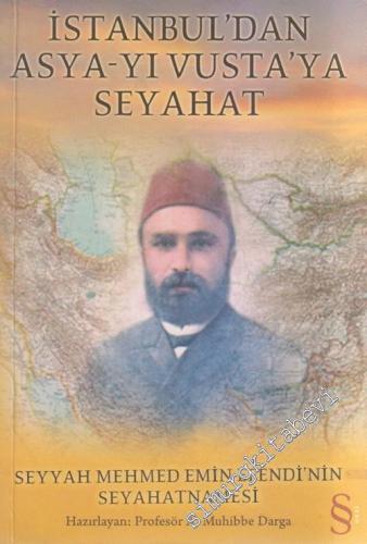 İstanbul'dan Asya-yı Vusta'ya Seyahat: Seyyah Mehmed Emin Efendi'nin S