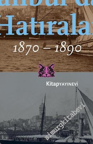 İstanbul'dan Hatıralar 1870 - 1890 -        2017