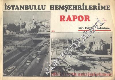 İstanbullu Hemşehrilerime Rapor: 1968 - 1970 Arasında Yapılan Belediye
