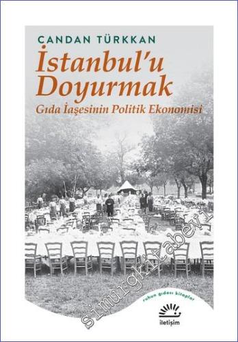 İstanbul'u Doyurmak Gıda İaşesinin Politik Ekonomisi -        2023