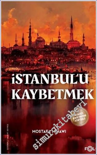 İstanbul'u Kaybetmek - Arap Osmanlı Emperyalistleri ve İmparatorluğun 