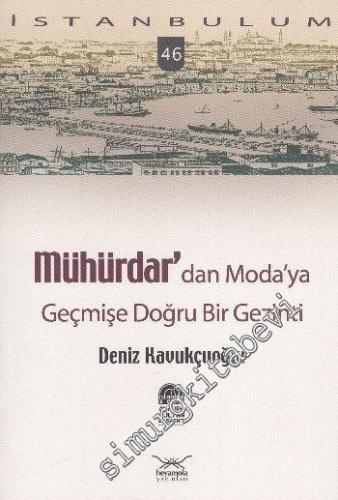 İstanbulum 46: Mühürdar'dan Moda'ya Geçmişe Doğru Bir Gezinti -