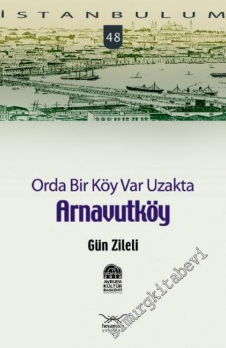 İstanbulum 48: Orda Bir Köy Var Uzakta Arnavutköy -