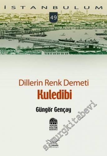 İstanbulum 49: Dillerin Renk Demeti Kuledibi -