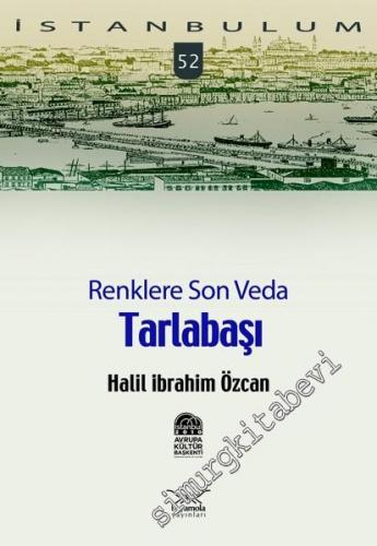 İstanbulum 52: Renklere Son Veda Tarlabaşı -        2010