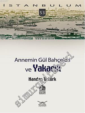 İstanbulum 53: Annemin Gül Bahçeleri ve Yakacık