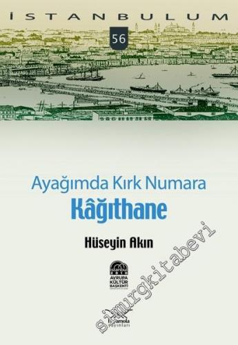 İstanbulum 56: Ayağımda Kırk Numara Kâğıthane -