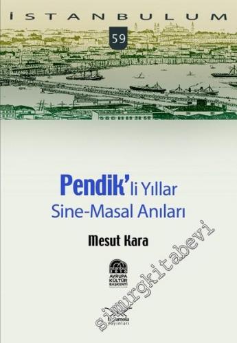 İstanbulum 59: Pendikli Yıllar, Sine-Masal Anılar -