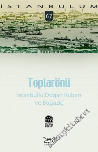 İstanbulum 67: Toplarönü İstanbullu Doğan Kuban ve Boğaziçi -