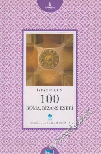 İstanbul'un 100 Roma ve Bizans Eseri -
