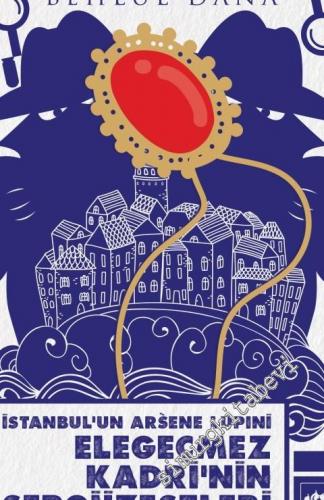 İstanbul'un Arsene Lupini Elegeçmez Kadri'nin Sergüzeştleri -