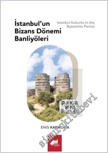 İstanbul'un Bizans Dönemi Banliyöleri = Istanbul Suburbs in the Byzantine Period CİLTLİ -        2024