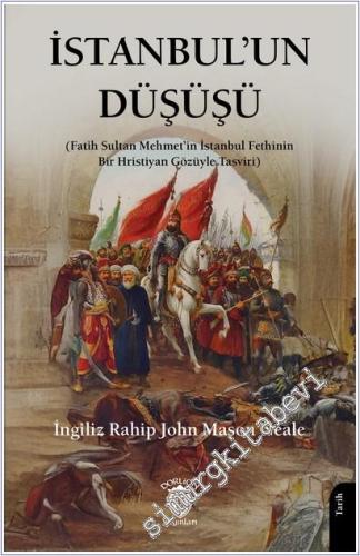 İstanbul'un Düşüşü: Fatih Sultan Mehmet'in İstanbul Fethinin Bir Hristiyan Gözüyle Tasviri -        2025