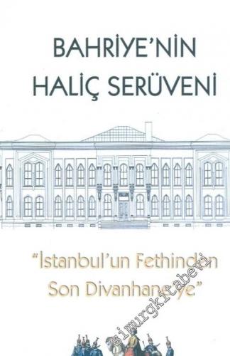 İstanbul'un Fethinden Son Divanhane'ye Bahriye'nin Haliç Serüveni CİLTLİ -