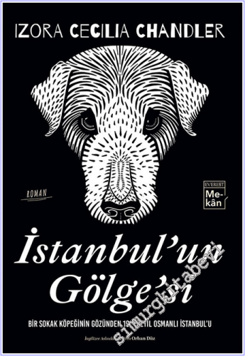 İstanbul'un Gölgesi : Bir Sokak Köpeğinin Gözünden 19. Yüzyıl Osmanlı İstanbul'u -