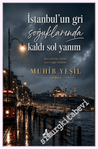 İstanbul'un Gri Soğuklarında Kaldı Sol Yanım -         2026