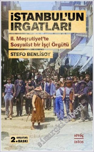 İstanbul'un Irgatları : 2. Meşrutiyet'te Sosyalist Bir İşçi Örgütü -        2025