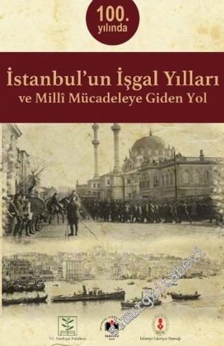 İstanbul'un İşgal Yılları ve Milli Mücadeleye Giden Yol -