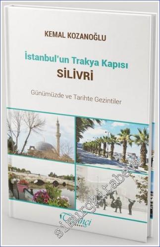 İstanbul'un Trakya Kapısı Silivri Günümüzde ve Tarihte Gezintiler -        2023