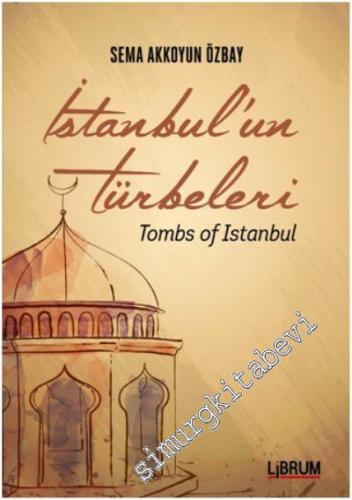 İstanbul'un Türbeleri = Tombs Of İstanbul -        2017