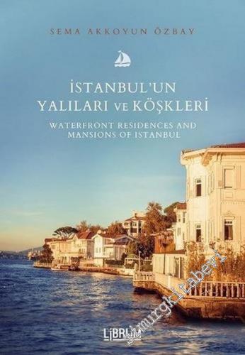 İstanbul'un Yalıları ve Köşkleri = Waterfront Residences And Mansıons 