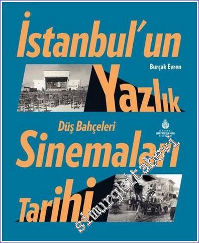 İstanbul'un Yazlık Sinemaları Tarihi Düş Bahçeleri CİLTLİ -        2022