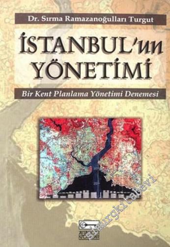 İstanbul'un Yönetimi: Bir Kent Planlama Yönetimi Denemesi