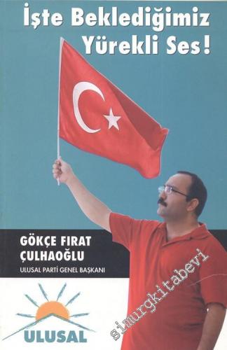 İşte Beklediğimiz Yürekli Ses! Gökçe Fırat Çulhaoğlu - Ulusal Parti Genel Başkanı -