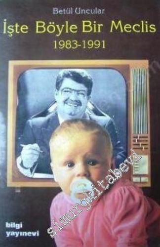 İşte Böyle Bir Meclis 1983 - 1991