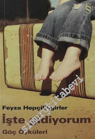 İşte Gidiyorum: Göç Öyküleri -