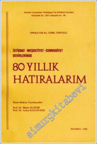 İstibdat Meşrutiyet Cumhuriyet Devirlerinde 80 Yıllık Hatıralarım -        1982