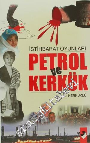 İstihbarat Oyunları Petrol ve Kerkük -